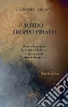 Sordo troppo presto. Da udente a sordo; da Sariano a Bologna. Con due parole sulla sordità attuale libro