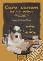 Cave canem. 23 racconti. Anime pelose libro