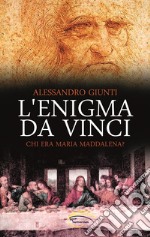 L'enigma da Vinci. Chi era Maria Maddalena?