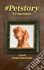 #petstory. 12 racconti. Ediz. speciale libro