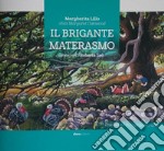 Il brigante Materasmo. Storia di un uomo che si diede al brigantaggio non per mala vita, ma per aiutare i più poveri. Ediz. italiana, inglese e araba