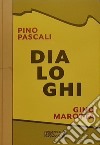 Dialoghi. Pino Pascali-Gino Marotta. Artifici naturali. Ediz. italiane e inglese libro