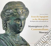 Masterpieces of the Castromediano Museum. Vol. 2: From the Iapygians to the Messapians. The peoples of the earth among the seas libro