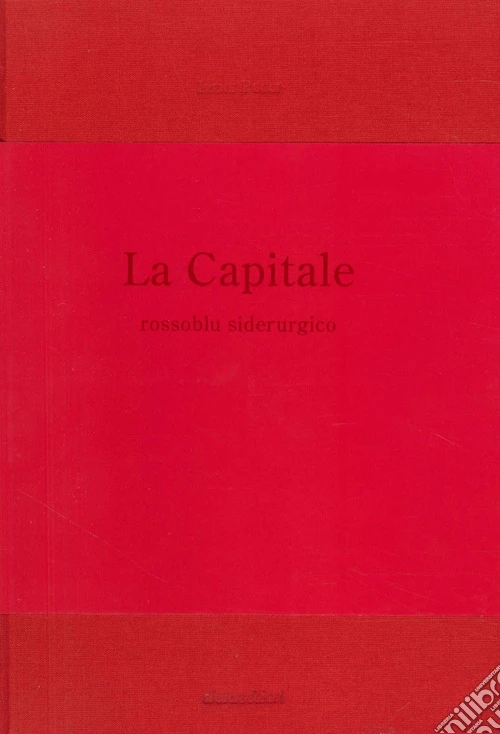 La capitale. Rossoblu siderurgico