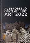 Alberobello contemporary art 2022. Catalogo della mostra (Alberobello, 6 dicembre 2022-6 gennaio 2023). Ediz. illustrata libro