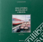 Una storia di colori e libertà. Ediz. italiana e inglese