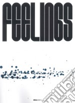 Feelings. Catalogo della mostra (Mornico al Serio-Torre Pallavicina, 21 settembre-3 novembre 2024). Ediz. illustrata libro