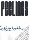 Feelings. Catalogo della mostra (Mornico al Serio-Torre Pallavicina, 21 settembre-3 novembre 2024). Ediz. illustrata libro di Lacarbonara R. (cur.)