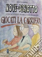 Nove-Diciotto. Giocati la carriera libro