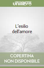 L'esilio dell'amore libro