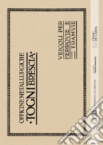 Catalogo delle officine metallurgiche Togni Brescia. Veicoli per ferrovie e tramvie (rist. anast. Brescia, 1913) libro