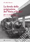 La favola della prigioniera del «Falco d'Italia». Storia delle locomotive del gruppo 1 (n. 1 e 7) della S. N. F. T. libro