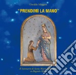 «Prendimi la mano». Il santuario di Santa Maria della Stella in Bagnolo Mella libro