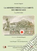 La misericordia e la carità dei bresciani. La pietà laica libro