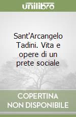 Sant'Arcangelo Tadini. Vita e opere di un prete sociale