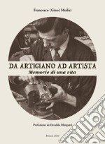 Da artigiano ad artista. Memorie di una vita