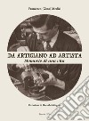 Da artigiano ad artista. Memorie di una vita libro di Medici Francesco