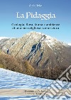 La pidaggia. Geologia, flora, fauna e ambiente di una meravigliosa sconosciuta libro