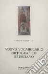 Nuovo vocabolario ortografico bresciano libro di Scaramella Giovanni