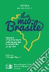 Il «mio» Brasile. Racconti di un missionario felice di spendere la propria vita per gli altri libro