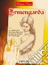 Ermengarda. Una principessa bresciana dalla corte longobarda al trono di Carlo Magno libro