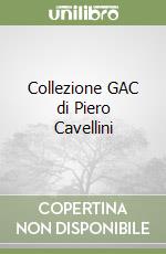 Collezione GAC di Piero Cavellini libro