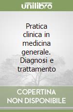 Pratica clinica in medicina generale. Diagnosi e trattamento (2)