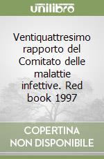 Ventiquattresimo rapporto del Comitato delle malattie infettive. Red book 1997 libro