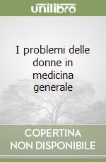 I problemi delle donne in medicina generale