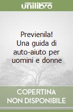 Previenila! Una guida di auto-aiuto per uomini e donne libro