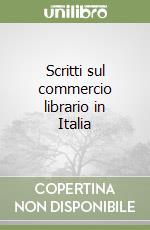 Scritti sul commercio librario in Italia libro