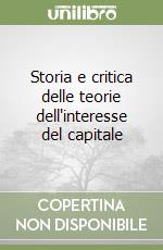 Storia e critica delle teorie dell'interesse del capitale (1) libro