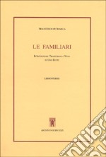 Le familiari. Libro primo. Testo latino a fronte libro