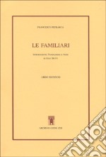 Le familiari. Libro secondo. Testo latino a fronte libro