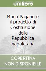 Mario Pagano e il progetto di Costituzione della Repubblica napoletana libro