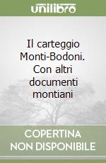 Il carteggio Monti-Bodoni. Con altri documenti montiani libro