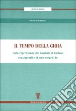 Il tempo della gioia. Un'interpretazione del Laudario di Cortona. Con appendice di note esegetiche libro