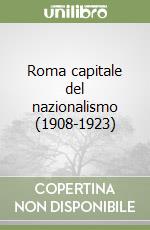 Roma capitale del nazionalismo (1908-1923)