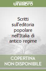 Scritti sull'editoria popolare nell'Italia di antico regime libro