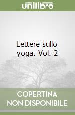 Lettere sullo yoga. Vol. 2 libro