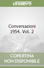 Conversazioni 1954. Vol. 2 libro