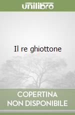 Il re ghiottone