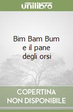 Bim Bam Bum e il pane degli orsi