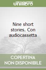 Nine short stories. Con audiocassetta libro