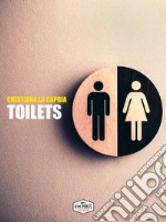 Toilets. Nuova ediz. libro