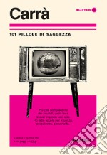 Carrà. 101 pillole di saggezza libro