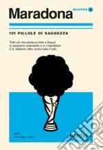 Maradona. 101 pillole di saggezza libro