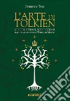 L'arte di Tolkien. Colori, visioni e suggestioni dal creatore della Terra di Mezzo libro di Tosi Roberta