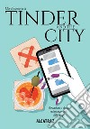 Tinder and the city. Avventure e disagi nel mondo delle dating app libro