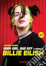 Good girl, bad guy. Il mondo di Billie Eilish